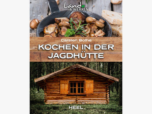 Kochen in der Jagdhütte - Neuware - 80 Seiten - Rezepte und Tipps für die Jagdhütte - Heel Verlag
