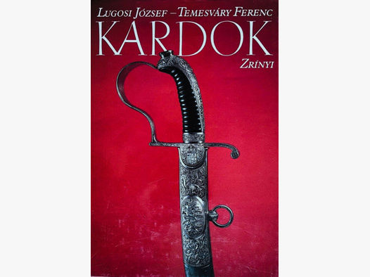 Kardok - Lugosi, Temesváry - Rares Werk über ungarische Schwerter, Säbel und Pallasche