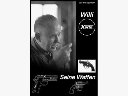Neuware: Willi Korth - Seine Waffen // Buch von Veit Morgenroth // Vom Autor Signiert