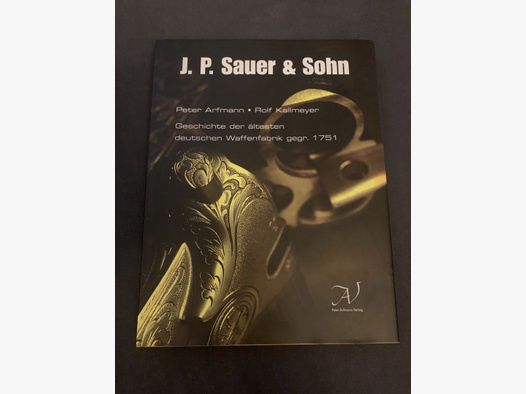 J. P. Sauer & Sohn Buch Firmen Geschichte Historie WK 1+2 DF BDF Drilling Pistole
