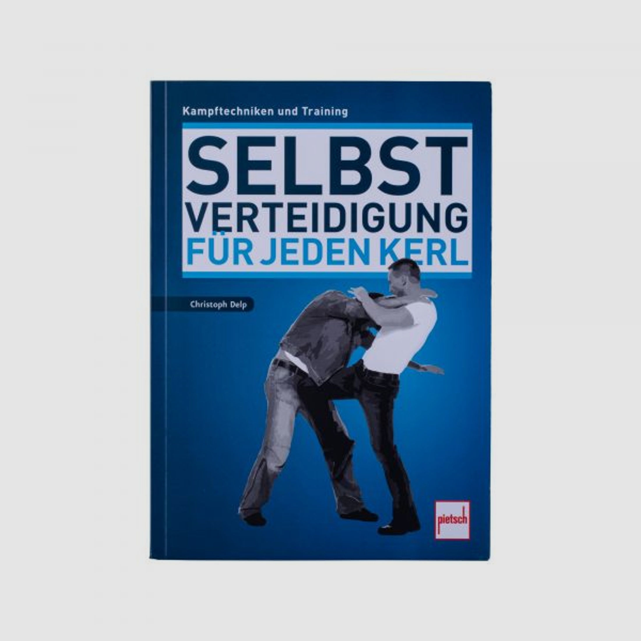 Pietsch Verlag Buch Selbstverteidigung für Kerle - Kampftechniken und Training