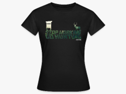 stop working - go hunting - Frauen T-Shirt Schwarz