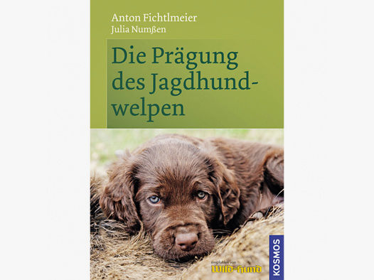 Buch: Die Prägung des Jagdhundewelpe von Anton Fichtlmeier/Julia Numßen