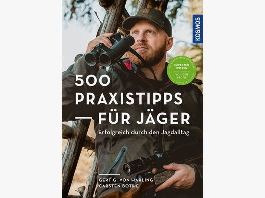 500 Praxistipps für Jäger - Erfolgreich durch den Jagdalltag