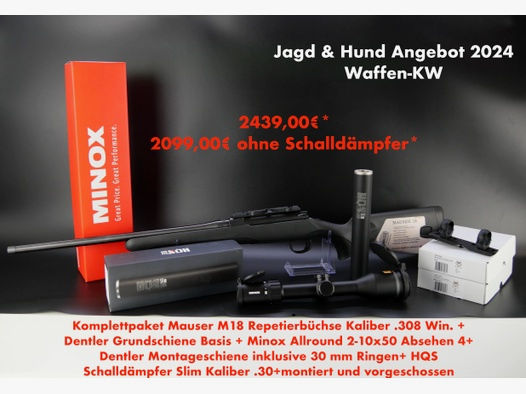 Jagd und Hund 2024 Komplettpaket Mauser M18 .308 Win.+Zielfernrohr+Dentlermontage+Schalldämpfer