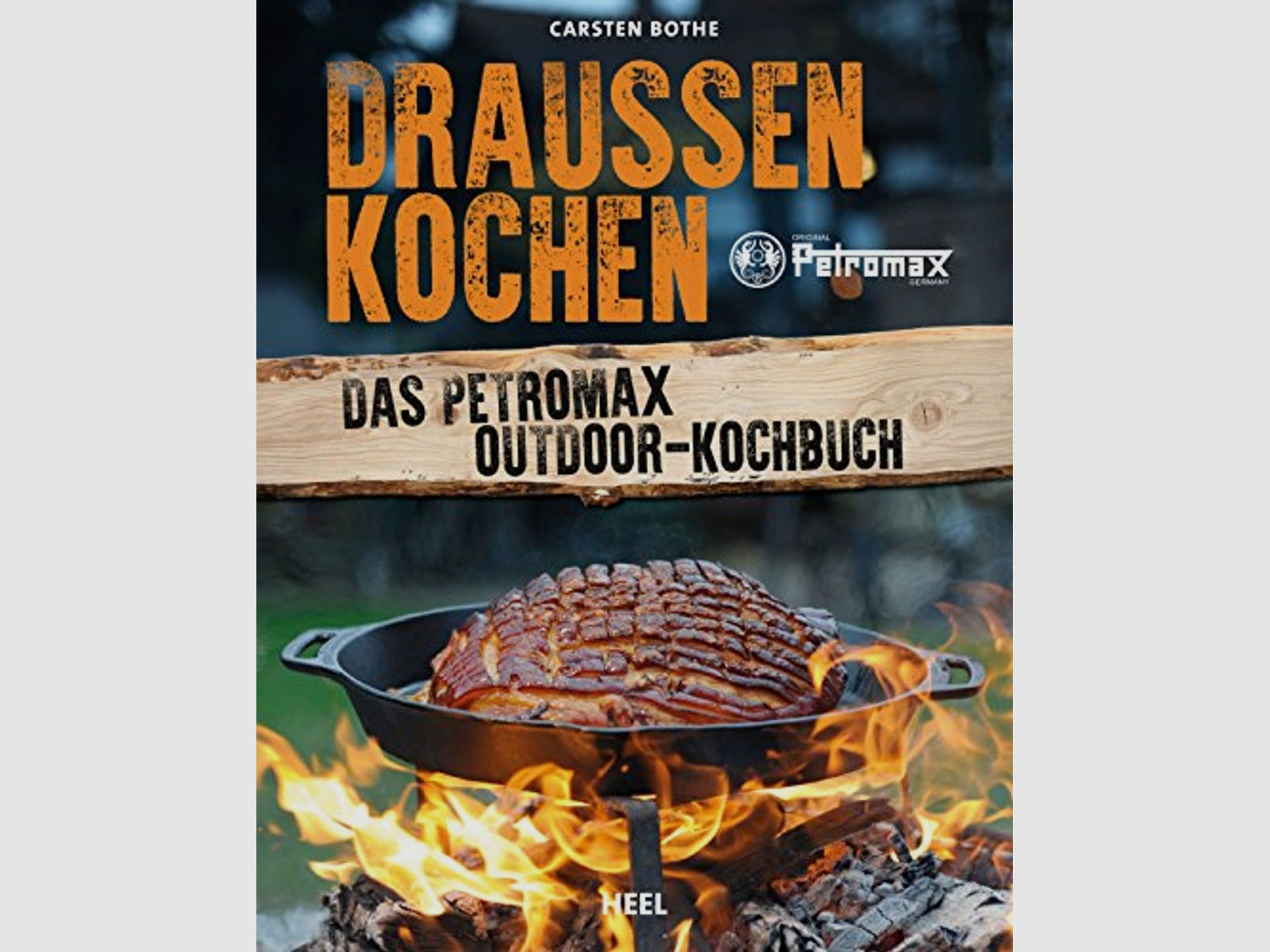 Bothe - Draussen kochen: Das Petromax Outdoor-Kochbuch