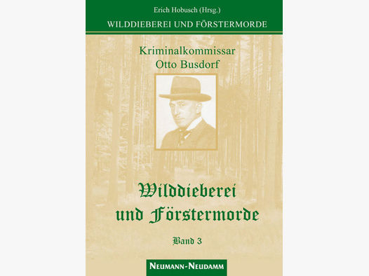 Hobusch (Hrsg.), Wilddieberei und Förstermorde Band 3