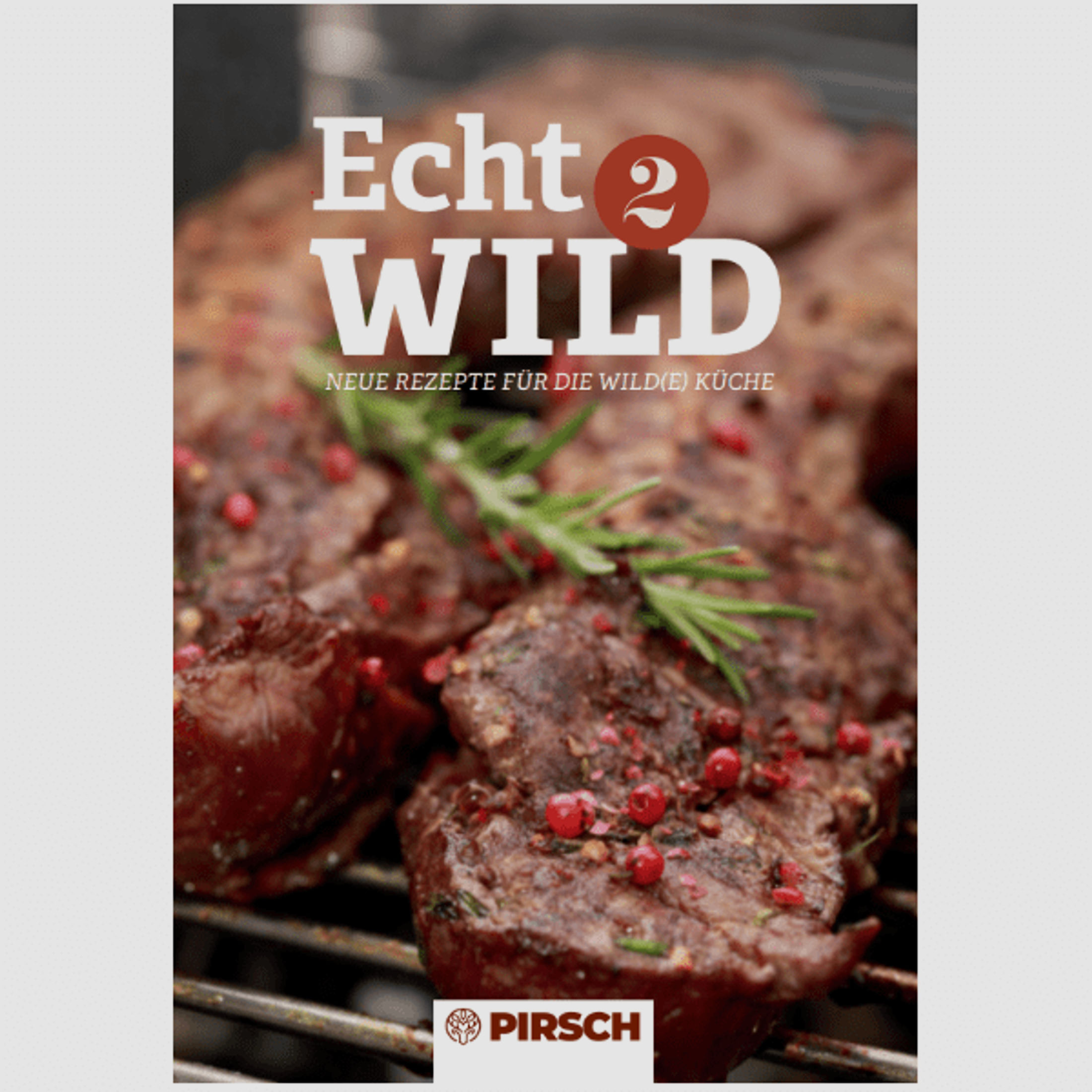 Echt Wild 2: Neue Rezepte für die wild(e) Küche