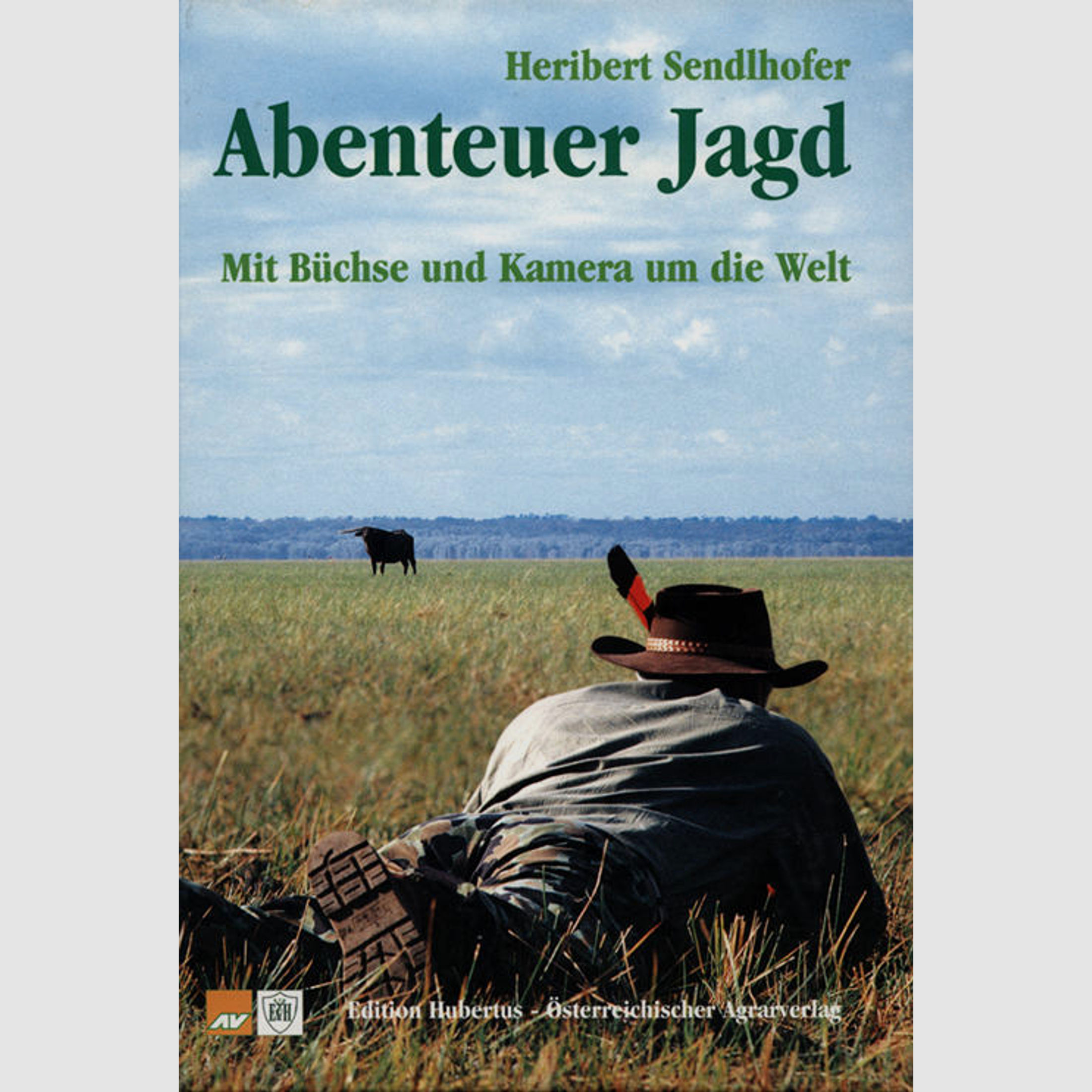 Sendlhofer, Abenteuer Jagd - Mit Büchse und Kamera um ...