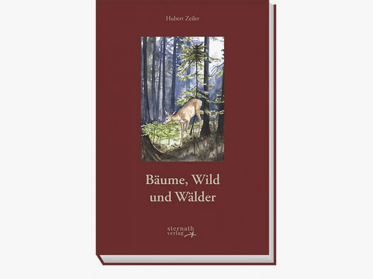 Bäume, Wild und Wälder - Hubert Zeiler