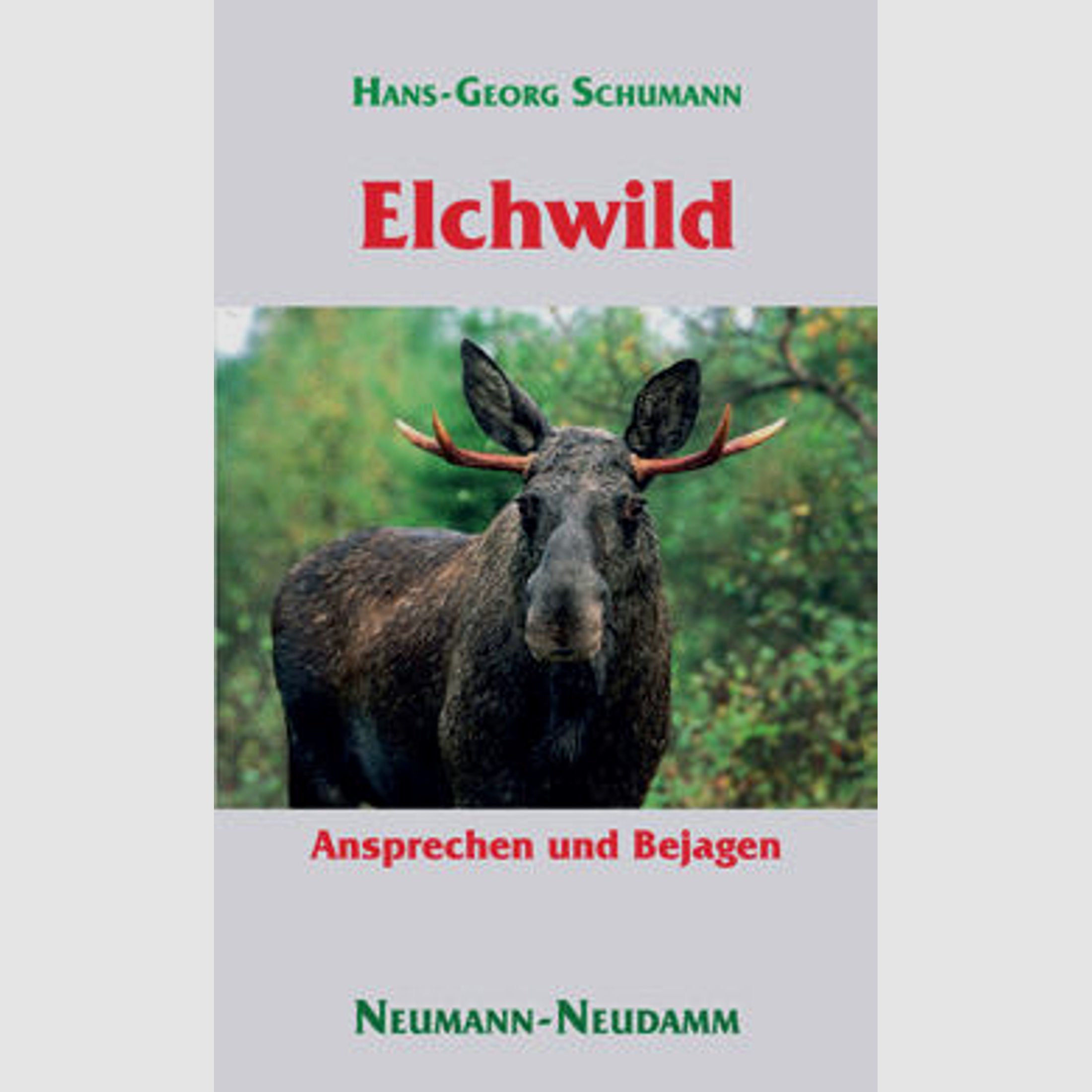 Schumann, Elchwild - Ansprechen und Bejagen