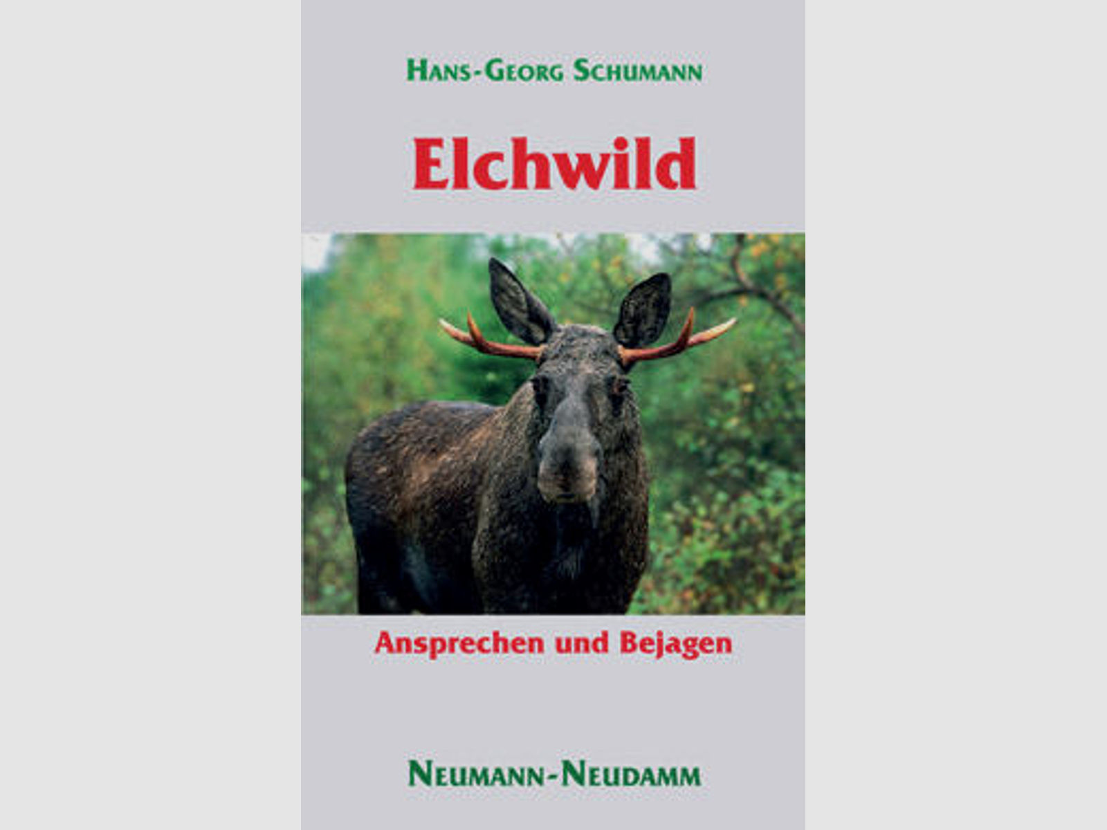 Schumann, Elchwild - Ansprechen und Bejagen