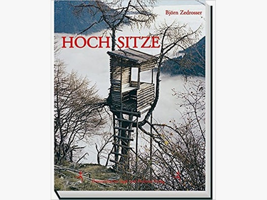 Björn Zedrosser - Hochsitz, Ansichten und Einsichten