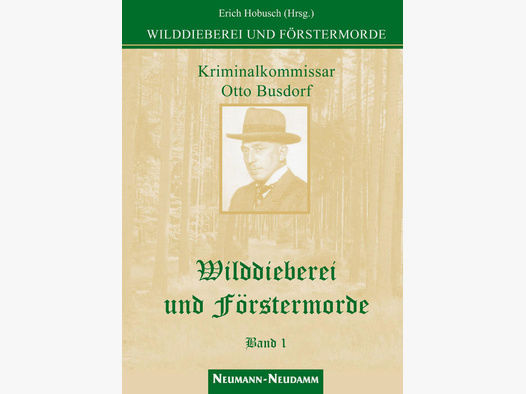 Hobusch (Hrsg.), Wilddieberei und Förstermorde Band 1