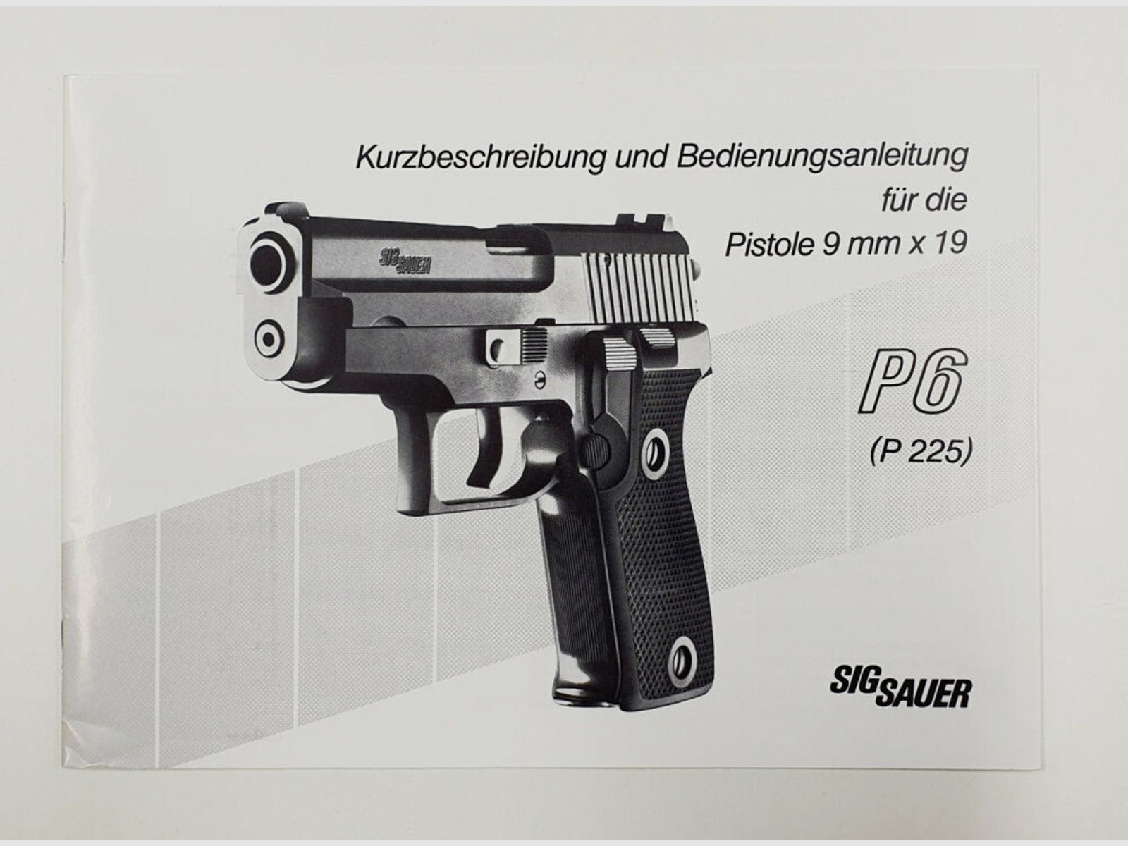 SIG Sauer	 Kurzbeschreibung und Bedienungsanleitung für die Pistole P6 / P225 9mm x 19 Zustand leicht gebraucht