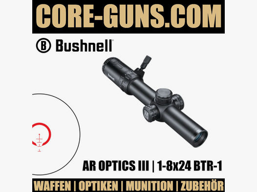 Bushnell AR Optics III 1-8x24 BTR10 30mm UVP: 499€	 inkl. kostenlosen Bushnell Regencape (Einheitsgröße) im Wert von 49€