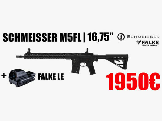Schmeisser M5FL 16,75" AR15 223Rem + Falke LE im Frühjahrsangebot	 UVP: 2850€
