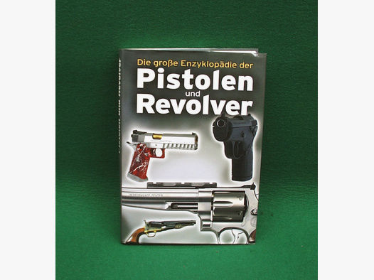 Buch:	 Die große Enzyklopädie der Pistolen und Revolver