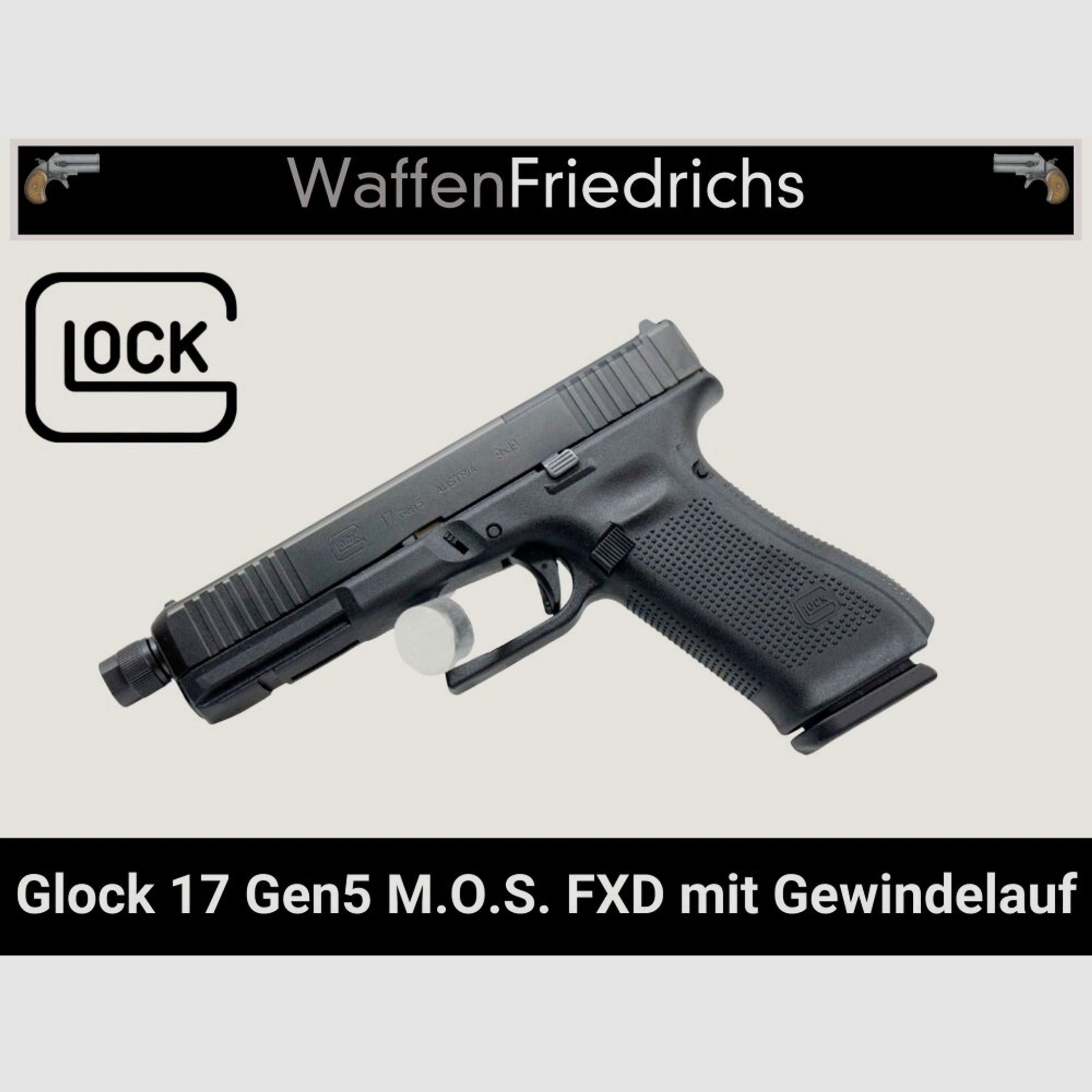 GLOCK	 17 Gen5 M.O.S. FS FXD mit Gewindelauf