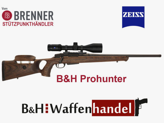 Brenner Komplettpaket:	 BR20 B&H Prohunter Lochschaft Zeiss V6 2.5-15 fertig montiert
