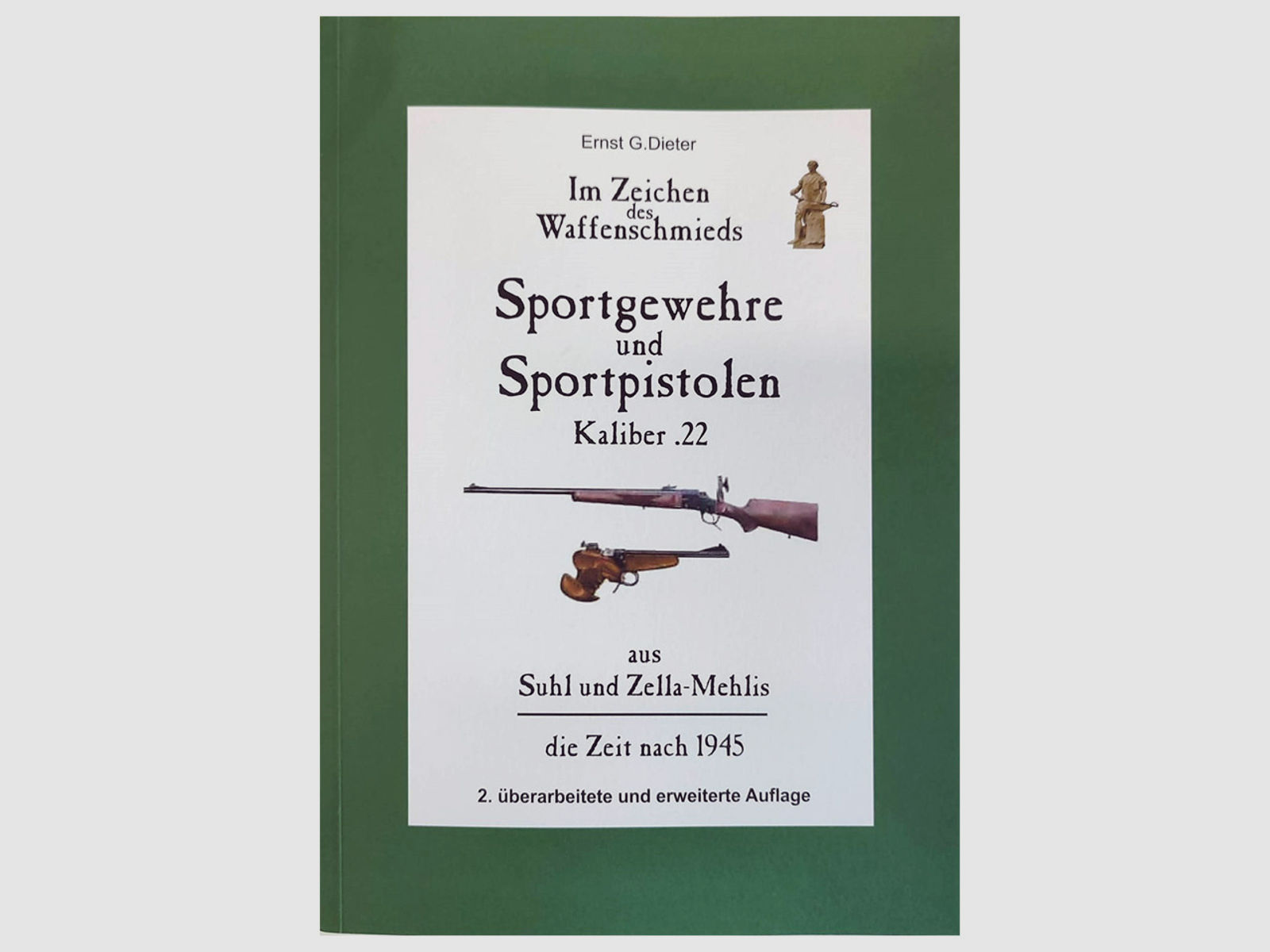 Buch Im Zeichen des Waffenschmieds - Sportgewehre und Sportpistolen Kaliber .22 aus Suhl und Zella-Mehlis nach 1945 von Ernst G. Dieter 2. Auflage