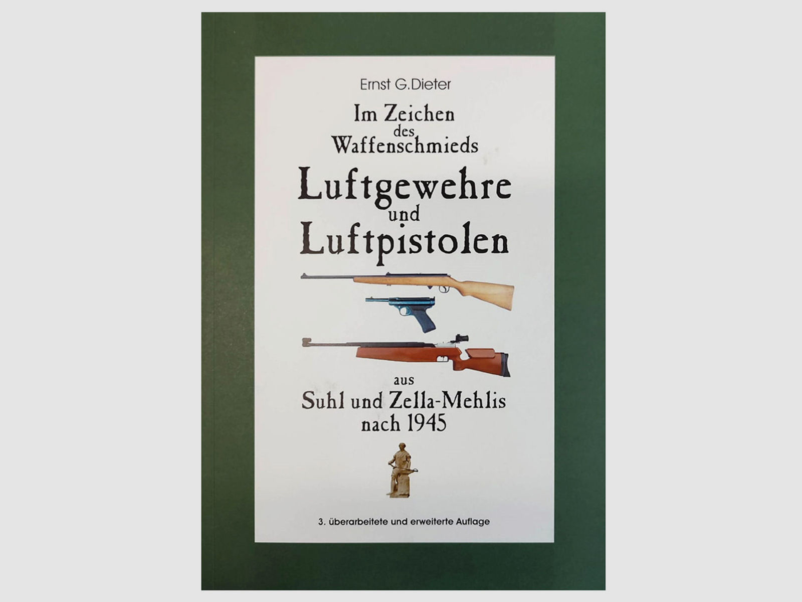 Buch Im Zeichen des Waffenschmieds - Luftgewehre und Luftpistolen aus Suhl und Zella-Mehlis nach 1945 von Ernst G. Dieter 4. Auflage