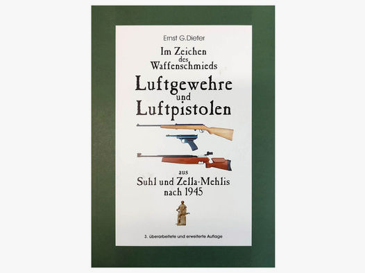 Buch Im Zeichen des Waffenschmieds - Luftgewehre und Luftpistolen aus Suhl und Zella-Mehlis nach 1945 von Ernst G. Dieter 4. Auflage