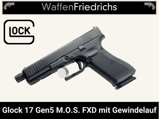 GLOCK 17 Gen5 M.O.S. FXD mit Gewindelauf - WaffenFriedrichs